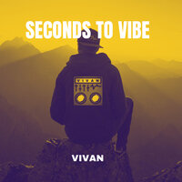 Seconds to Vibe - Viván