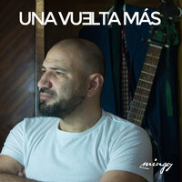 Una Vuelta Más - Mingo