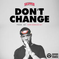 Don't Change - Skipper