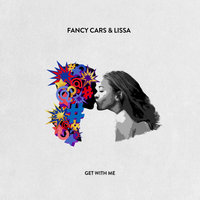 Get With Me - Fancy Cars & LissA