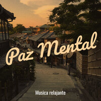 Paz Mental - Musica relajante