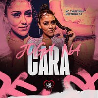 Joga na Cara - MC Thaizinha & Love Funk & Mistério Dj