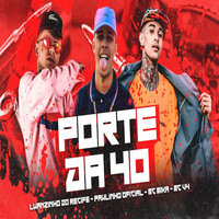 Porte da 40 - Luanzinho do Recife & Paulinho oficial & MC MIKA & Mc Clark & MC V4