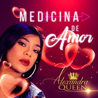 Medicina de Amor - Alexandra Queen