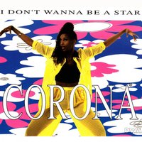I Don't Wanna be A Star - Corona