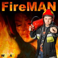 Wariatka - Fireman
