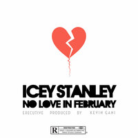 No Love In February - Icey Stanley