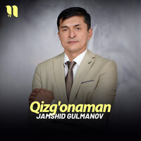 Qizg'onaman - Jamshid Gulmanov