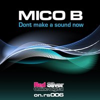 Don't Make A Sound Now - Mico B