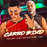 Carro Bixo - Mc Opala & Diogo no Beat & mc porck & MC SE7E