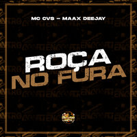 Roça no Fura - mc cvs & Maax DeeJay