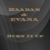 Burn It Up - Raaban & Evana