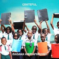 Grateful - Masaka Kids Africana