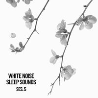 Pleasant White Noise - Deep Sleep Music Experience & Baby Sleep Music & White Noise