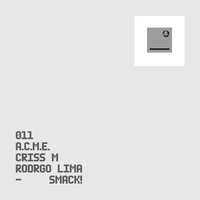 Smack! - A.C.M.E. & Rodrgo Lima & Criss M