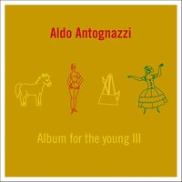 Album para la juventud Nro.1: 3. Danza - Aldo Antognazzi & Constantino Gaito
