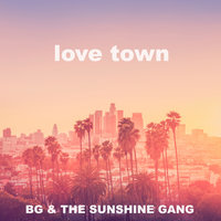 Love Town - BG & The Sunshine Gang