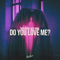 Do You Love Me - Nippandab & Nito-Onna