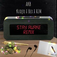 Stay Awake Remix - A.k.b. & Kudjo & BEX & Rim