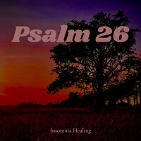 Psalm 26 - Insomnia Healing