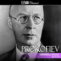 Cinderella Ballet, Op. 87: Act 2: No. 33, The Prince's variation (Andante con brio) - Сергей Сергеевич Прокофьев & Геннадий Рождественский