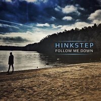 Follow Me Down - Hinkstep