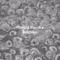 Bubbles - Harald Plontke