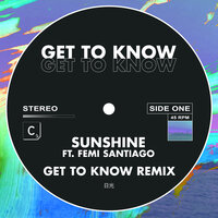 Sunshine - Get To Know & Femi Santiago