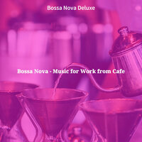 Uplifting Ambience for Coffee Clubs - Bossa Nova Deluxe