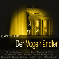Der Vogelhändler, Act I: "Die Sonne geht auf" - Franz Marszalek & Kölner Rundfunkorchester & Kölner Rundfunkchor & Fritz Wunderlich & Friedrich Lenz & Heinz Erhardt
