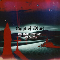 Light of Mine - Joey Stylez & Pete Sands & Jason Chakita