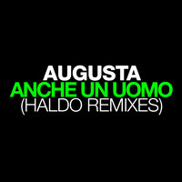 Anche un uomo - Augusta & Haldo