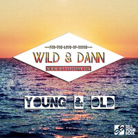 Young & Old - Wild & Dann