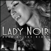 Dead of the Night - Lady Noir