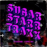 A Good Time - Sugarstarr