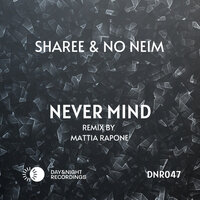 Never Mind - Sharee & No Neim & mattia rapone