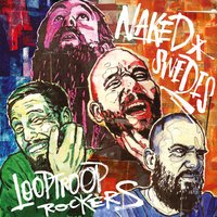 Naked Swedes - Looptroop Rockers & Deacon The Villain & Natti & Deacon