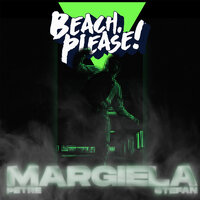 Margiela - Petre Stefan & Beach Please!