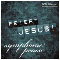 Ich will dich anbeten - Feiert Jesus! & Pamela Natterer
