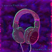 Leave Me Alone - Steezy Dre