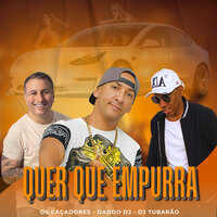 Quer Que Empurra - Daddo dj & DJ Tubarão & Os Caçadores