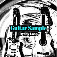 Guitar Sample, Pt. 6 - Dyddy Loop