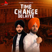 Time Change Delhiye - Jass & Karan Lubana