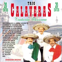 El Día Que Me Quieras - Trío Calaveras