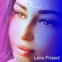 Я ХОЧУ ТЕБЕ СКАЗАТЬ - Lana Project