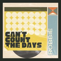 Can't Count The Days - Robbie