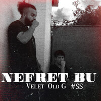 Nefret Bu - Velet & #SS & Old G