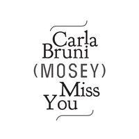 Miss You - Carla Bruni & Mosey