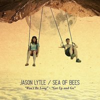 Get Up And Go (Sea Of Bees) - Jason Lytle