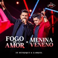 Fogo de Amor / Menina Veneno - Zé henrique & Gabriel